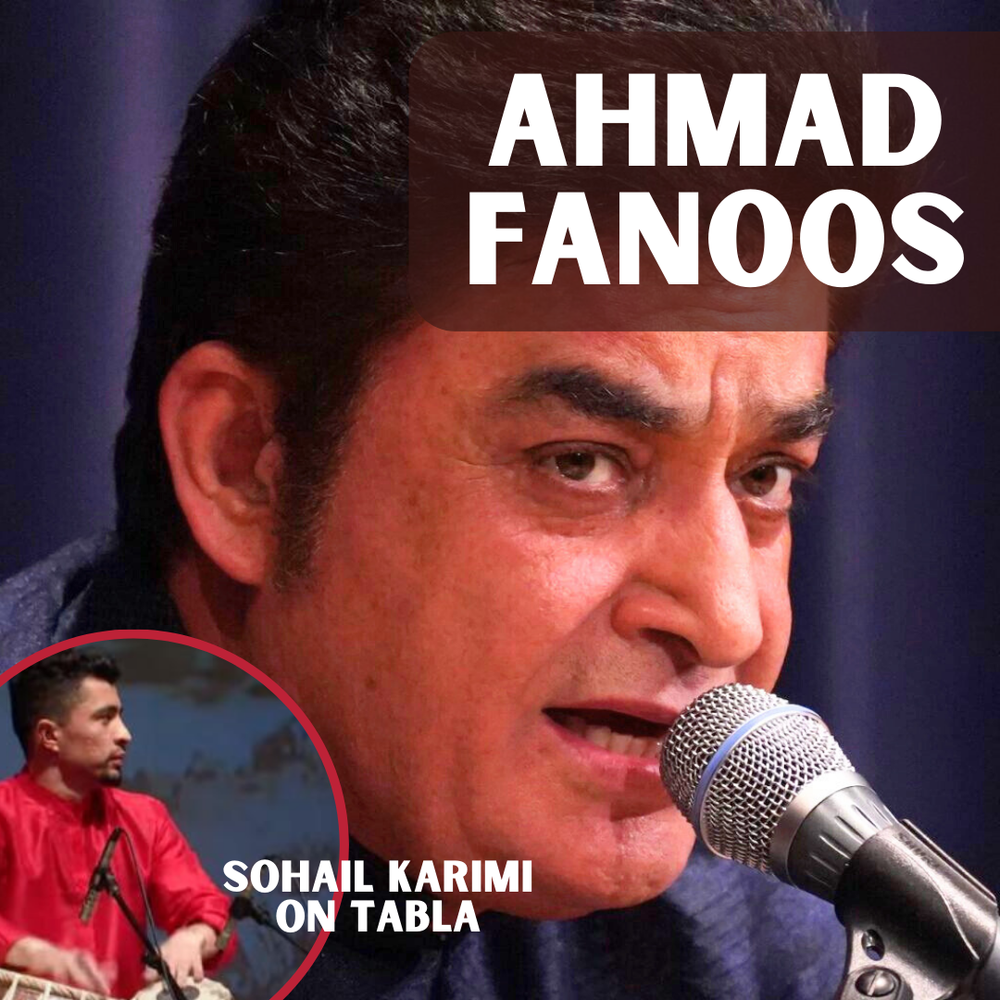 Ahmad Fanoos - Ft. Sohail Karimi - An Intimate Evening of Afghan Ghazals